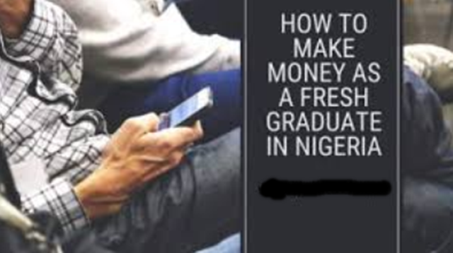 HOW TO START MAKING MONEY AS GRADUATE WITHOUT CAPITAL IN NIGERIA
