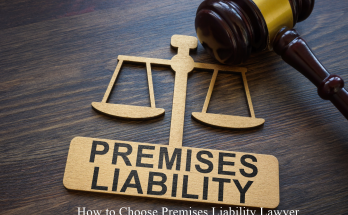 How to Choose Premises Liability Lawyer